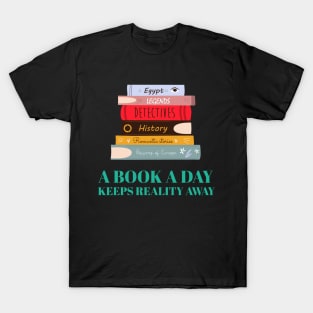 A Book A Day Keeps Reality Away T-Shirt